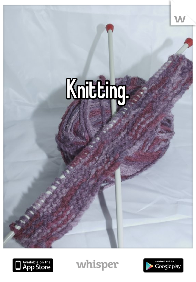 Knitting. 