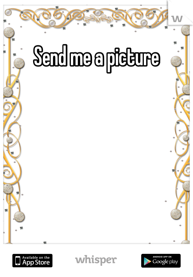 Send me a picture

