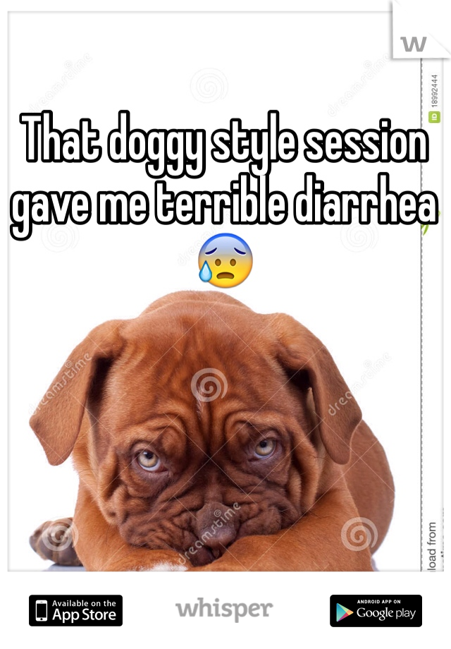 That doggy style session gave me terrible diarrhea 😰