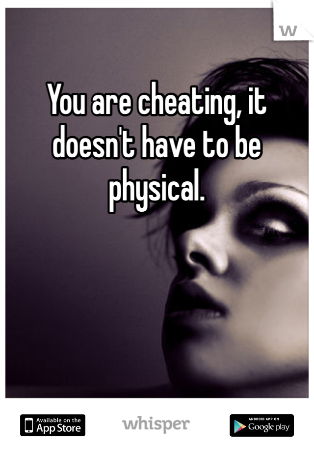 You are cheating, it doesn't have to be physical. 