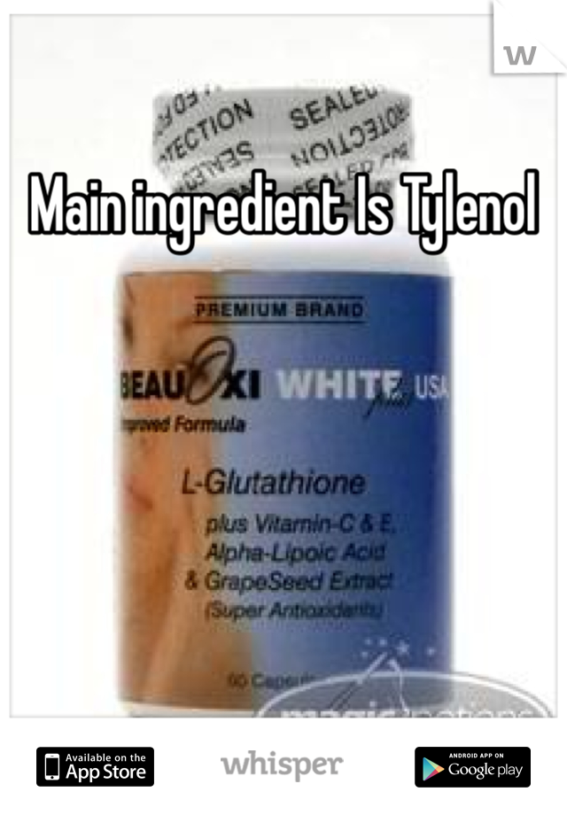 Main ingredient Is Tylenol 