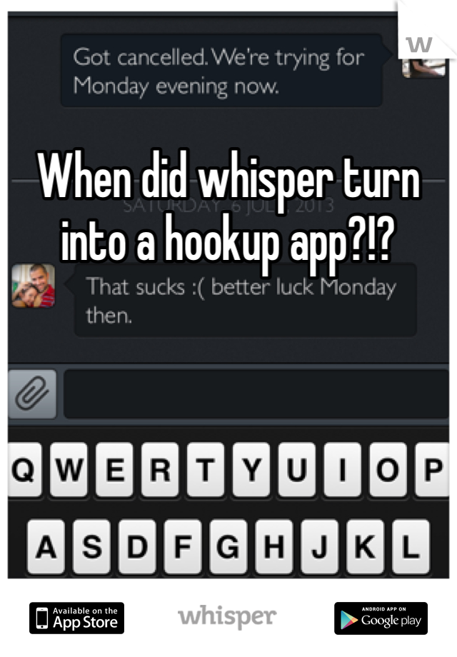 When did whisper turn into a hookup app?!?