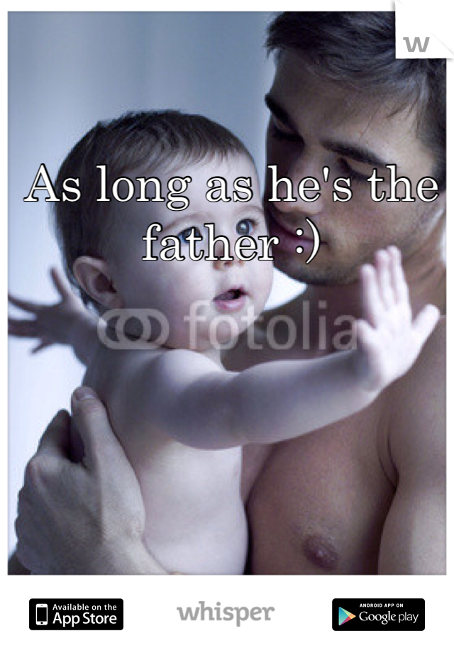 As long as he's the father :)