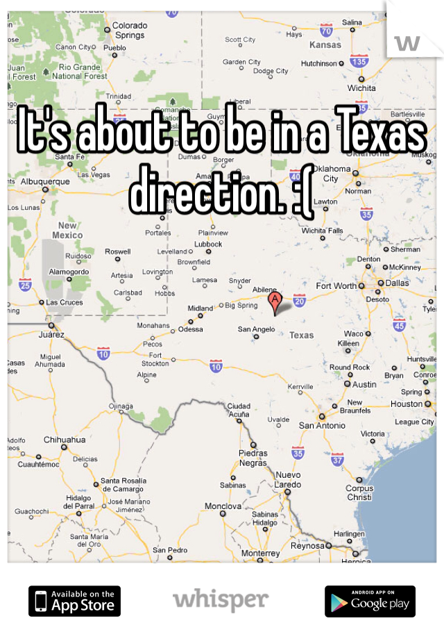 It's about to be in a Texas direction. :(