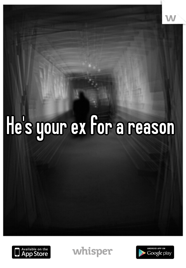He's your ex for a reason 