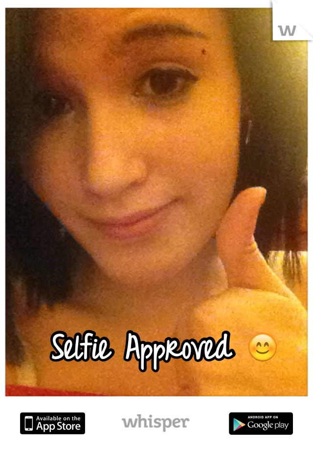 Selfie Approved 😊