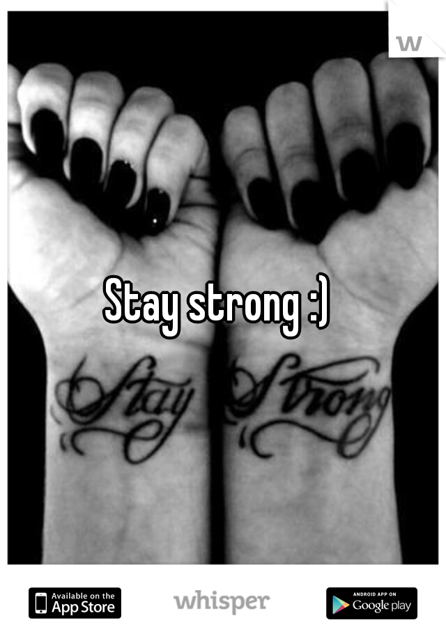 Stay strong :) 