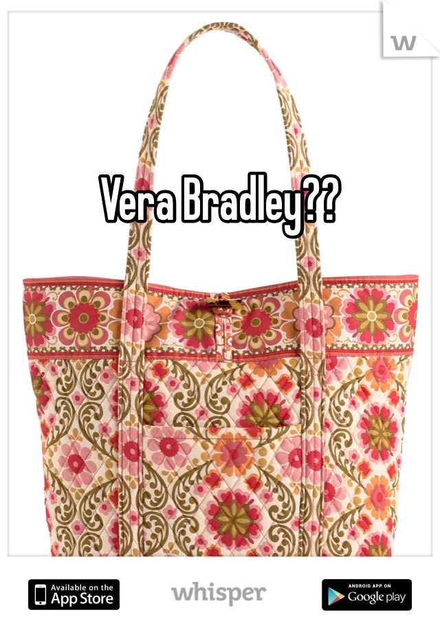 Vera Bradley?? 