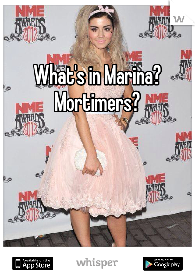 What's in Marina? Mortimers?