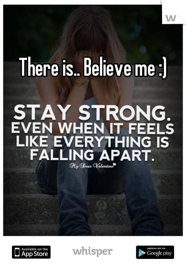 There is.. Believe me :)