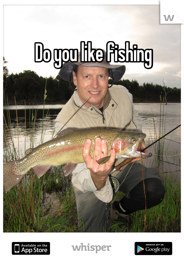 Do you like fishing