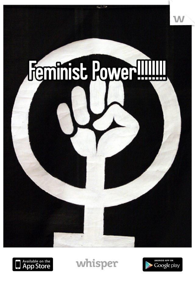 Feminist Power!!!!!!!!