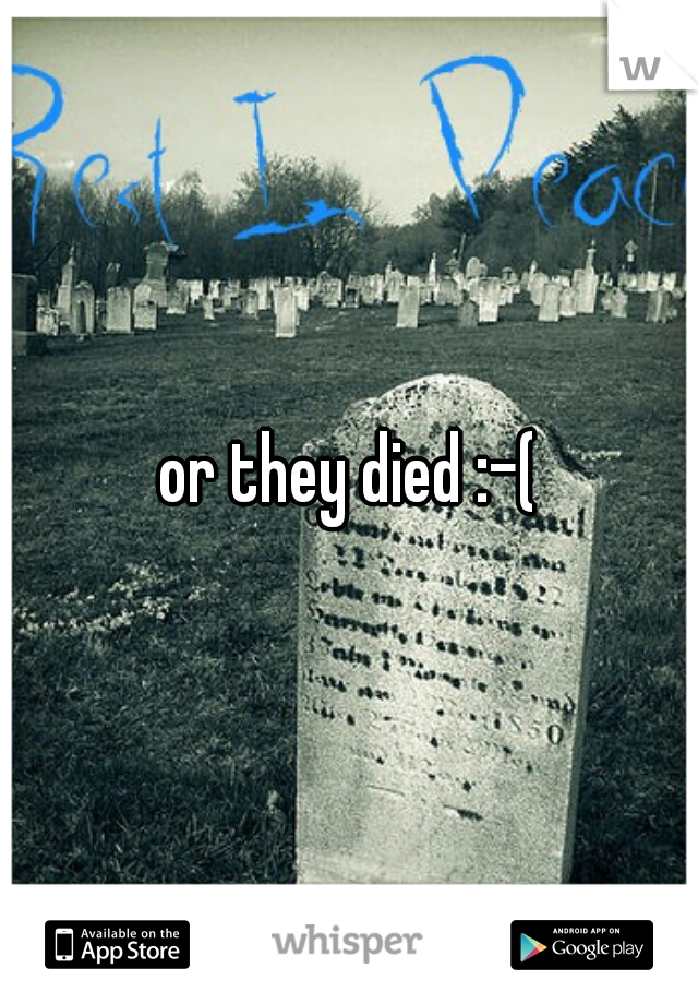 or they died :-(