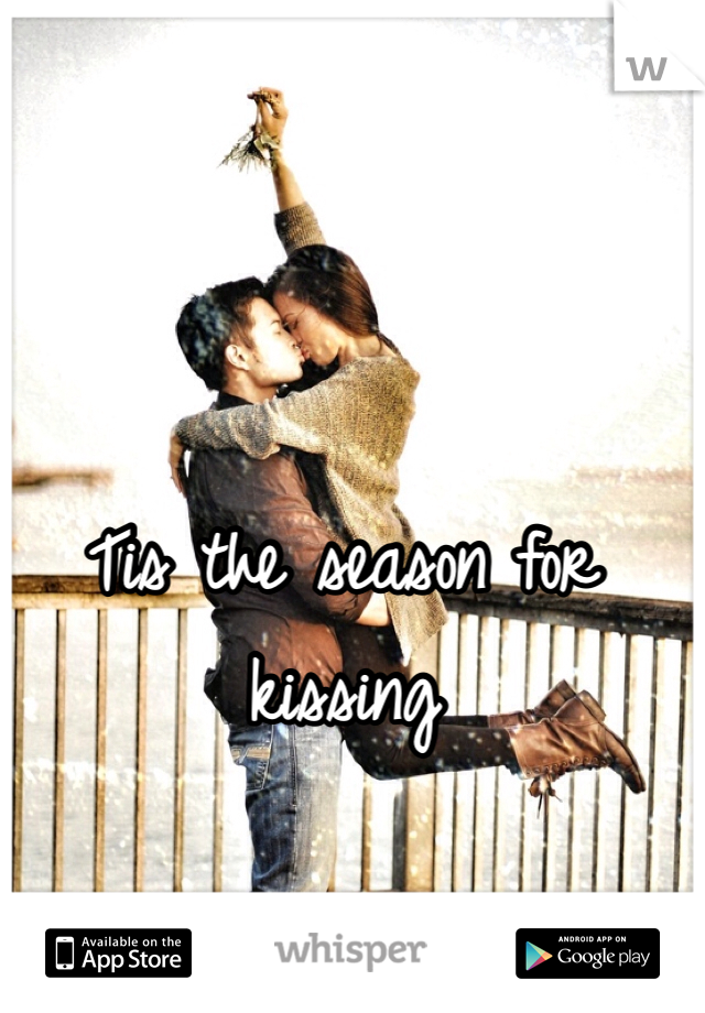 Tis the season for kissing
