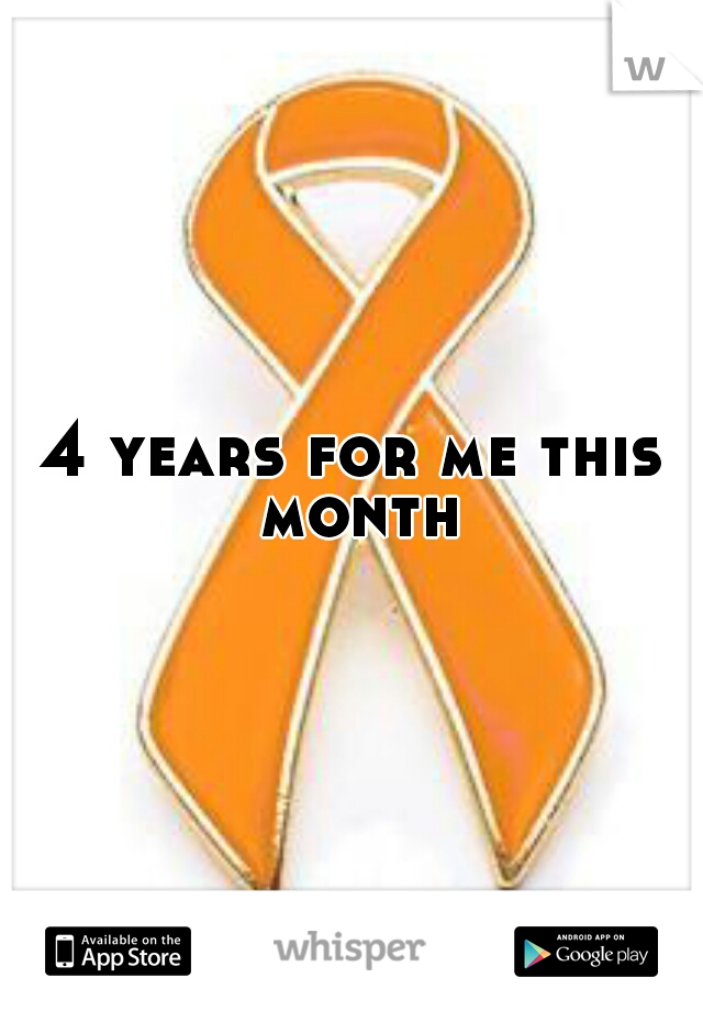 4 years for me this month