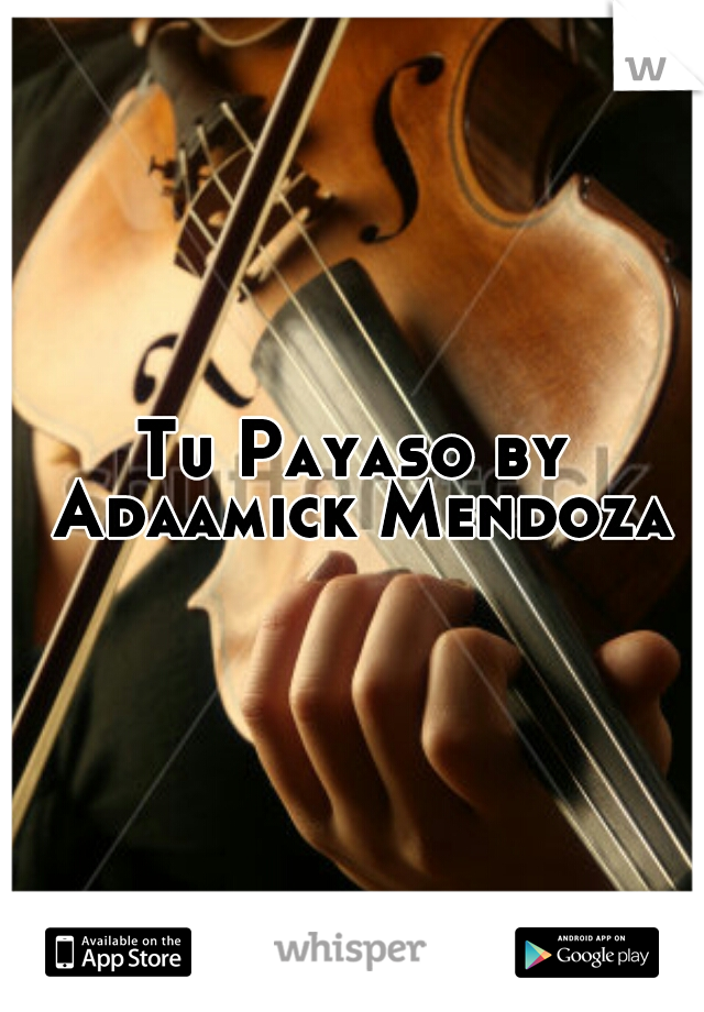 Tu Payaso by Adaamick Mendoza