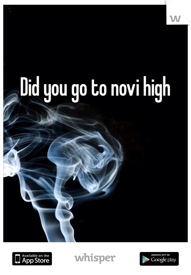 Did you go to novi high 