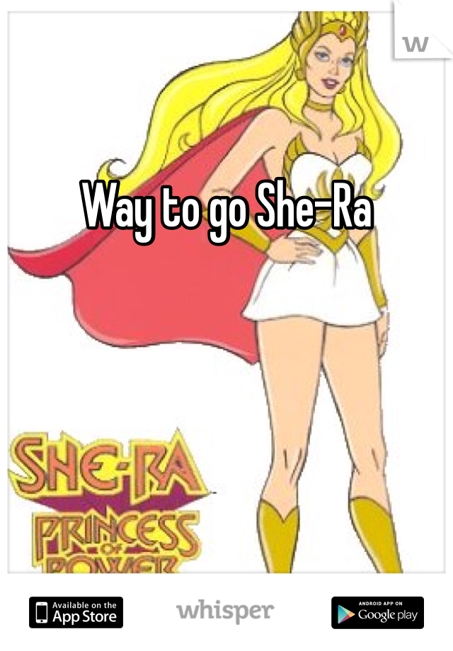 Way to go She-Ra