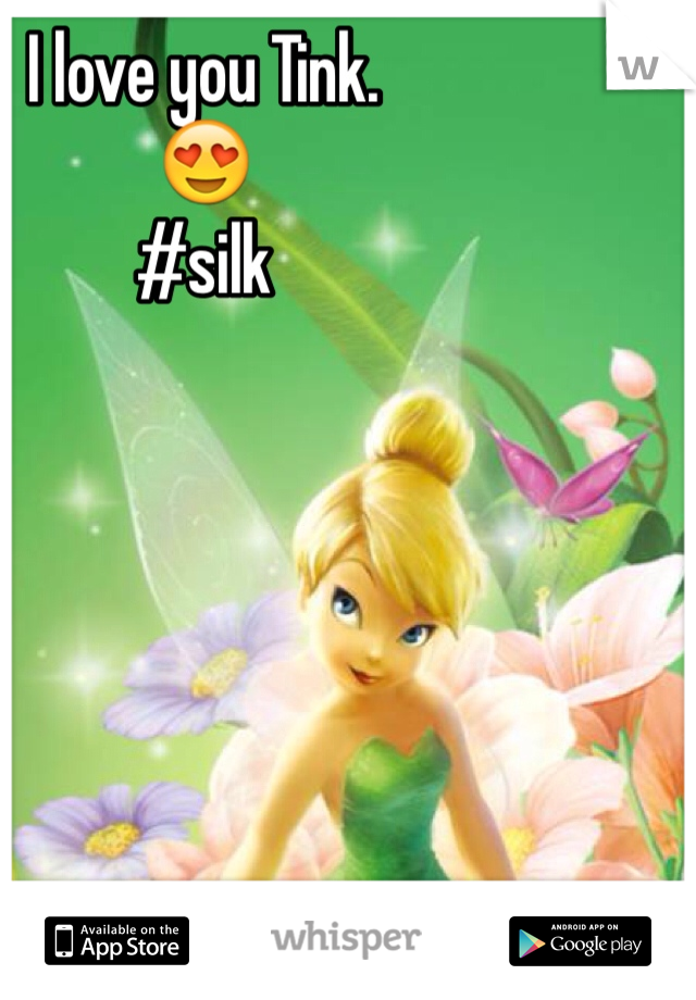 I love you Tink. 
😍
#silk