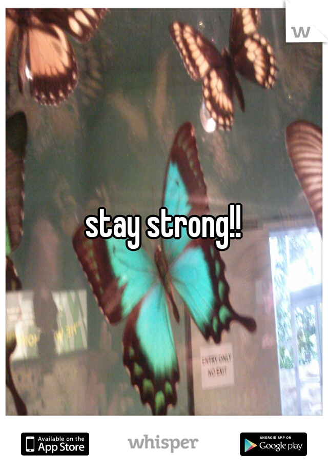 stay strong!!