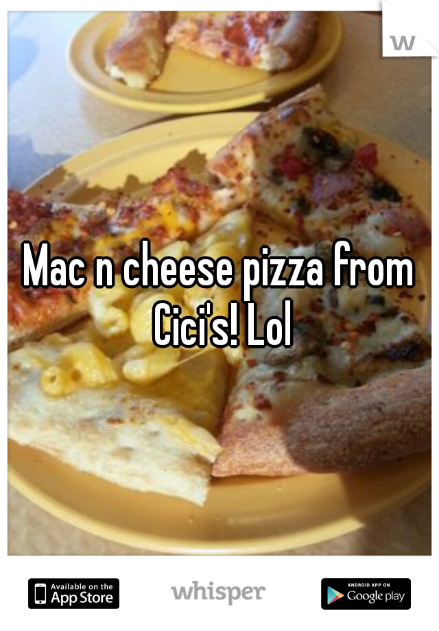 Mac n cheese pizza from Cici's! Lol