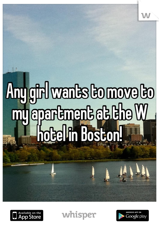 Any girl wants to move to my apartment at the W hotel in Boston!