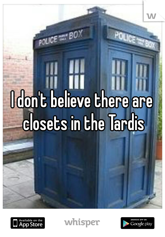 I don't believe there are closets in the Tardis