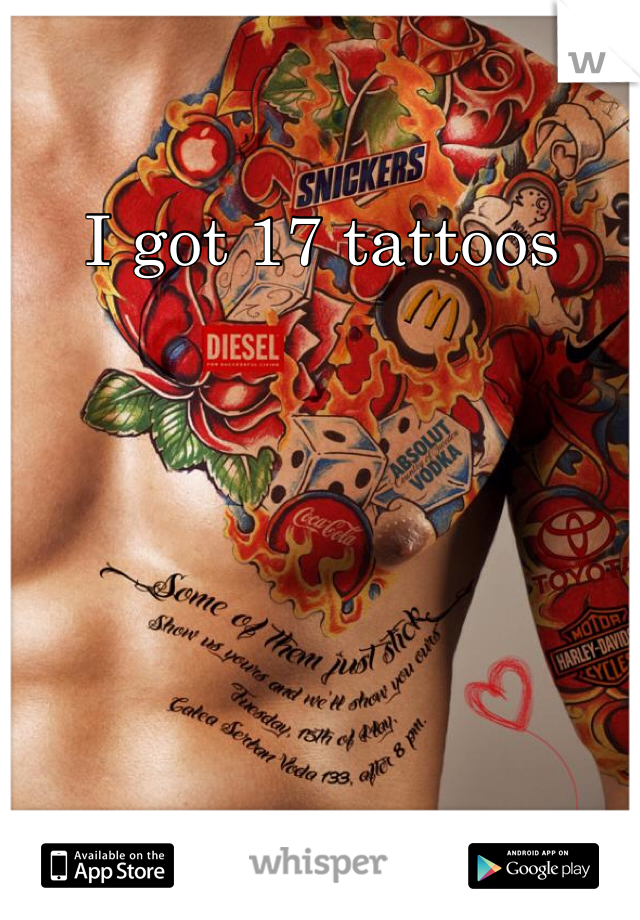 I got 17 tattoos 