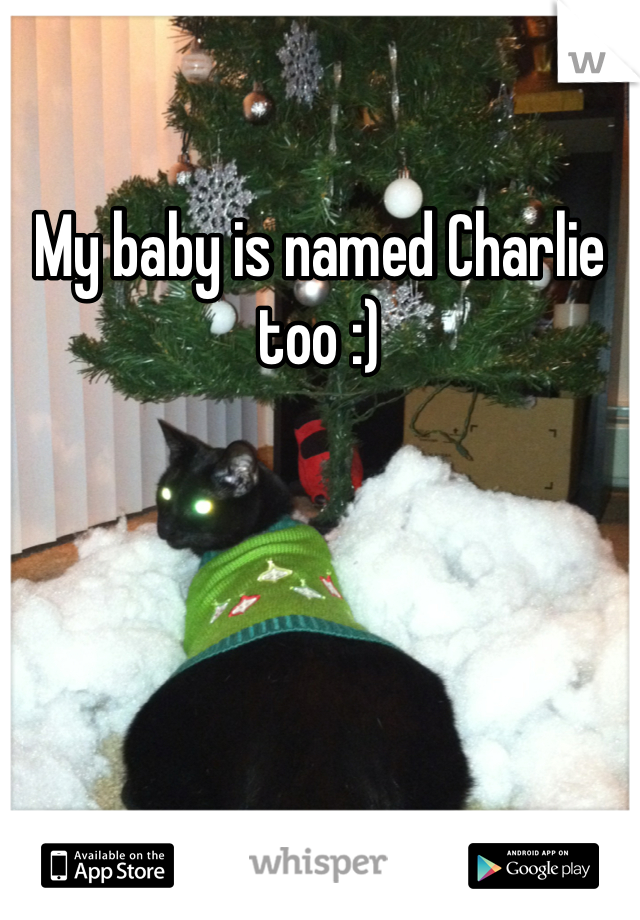 My baby is named Charlie too :) 