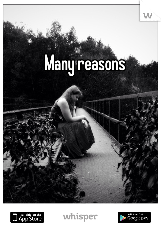 Many reasons 