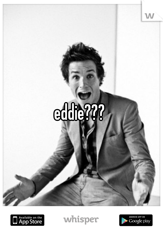 eddie??? 