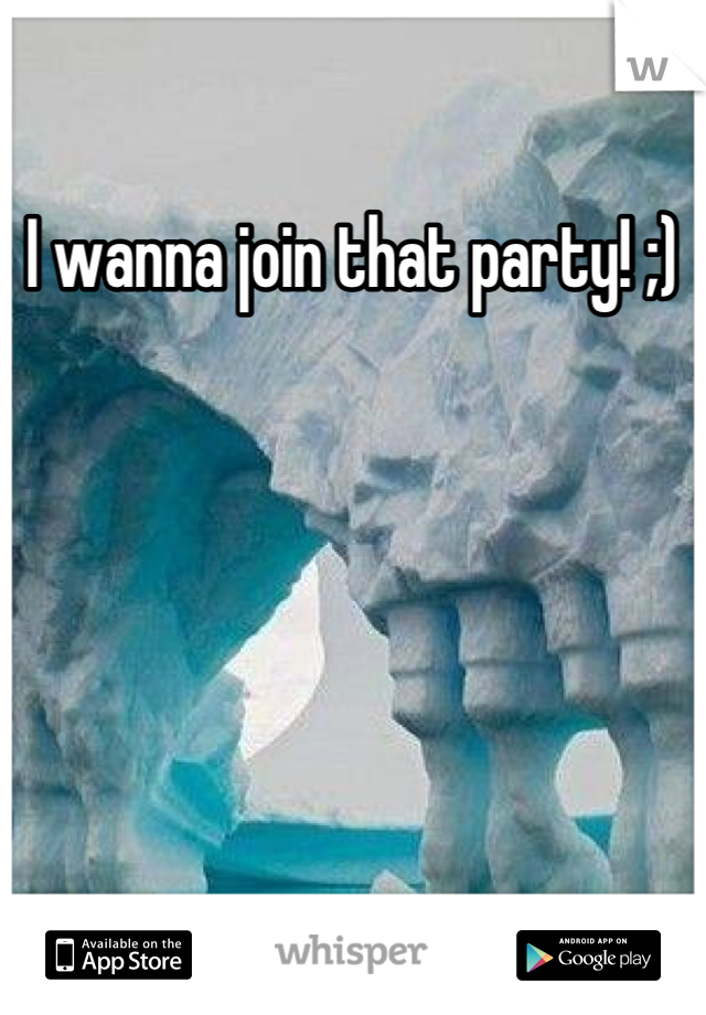 I wanna join that party! ;)