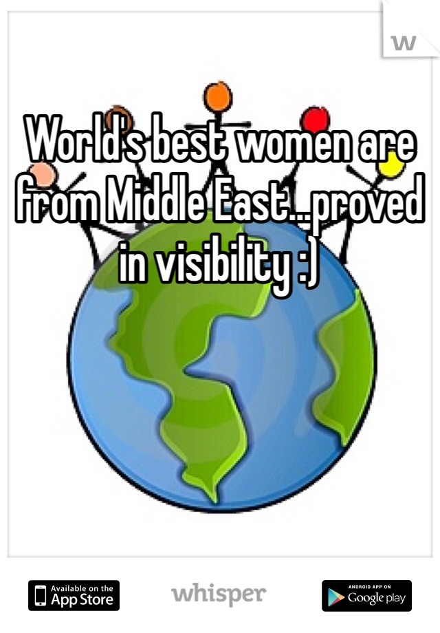 World's best women are from Middle East...proved in visibility :)