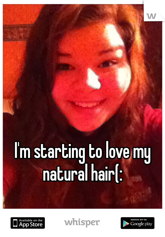 I'm starting to love my natural hair(: