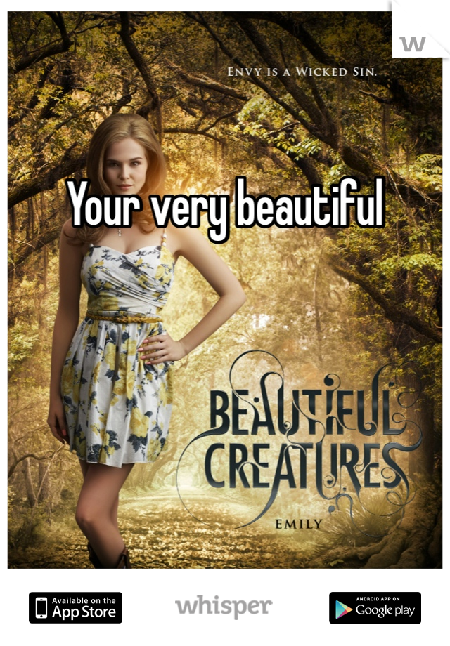 Your very beautiful 