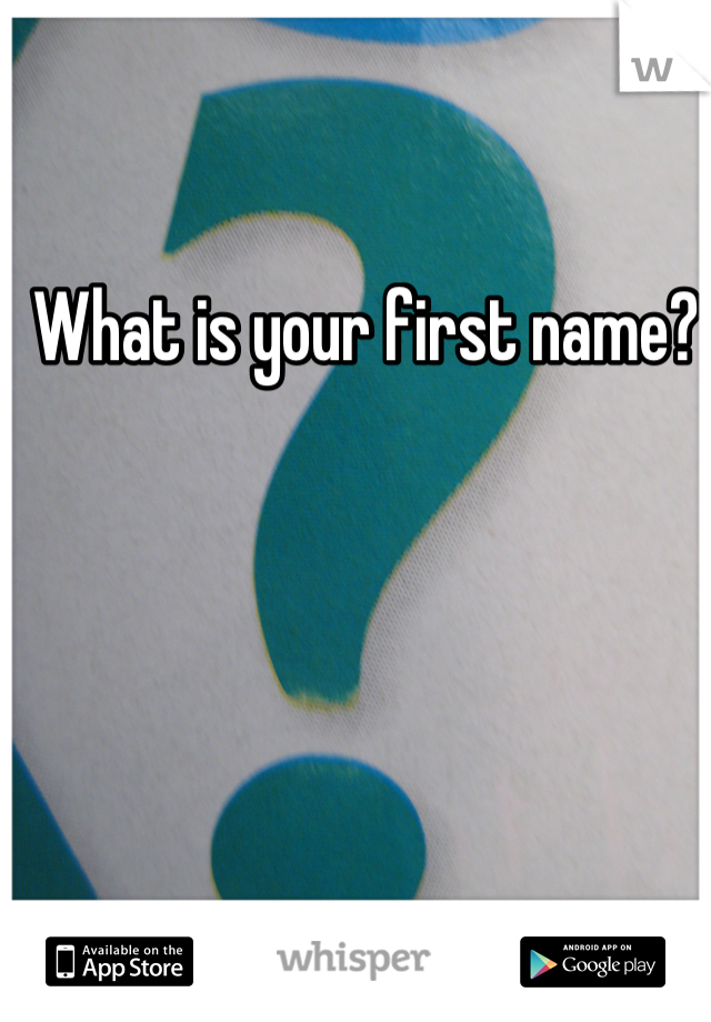 What is your first name?
