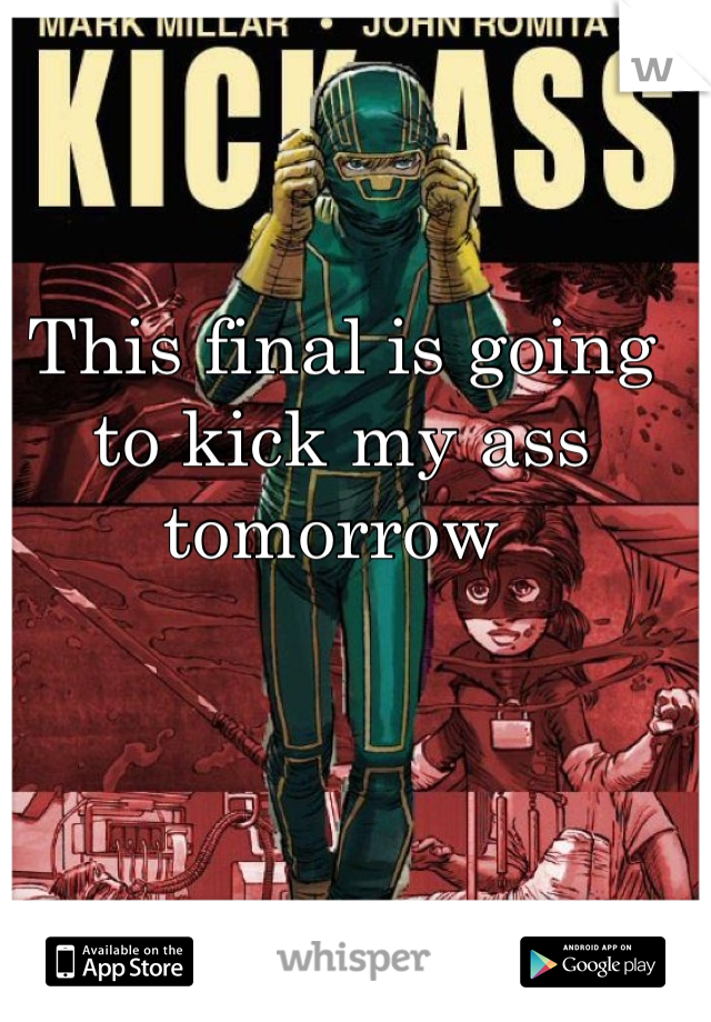 This final is going to kick my ass tomorrow 