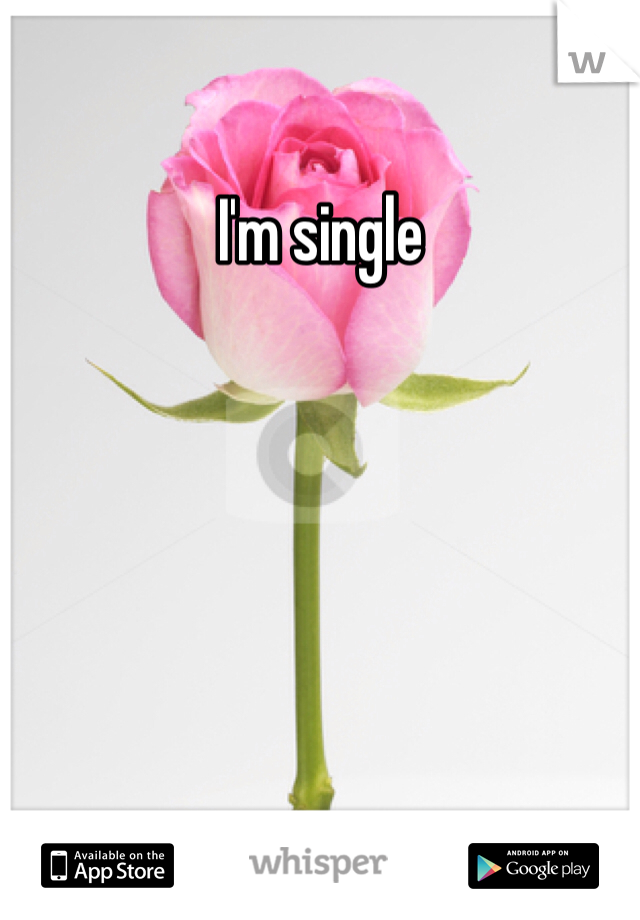 I'm single