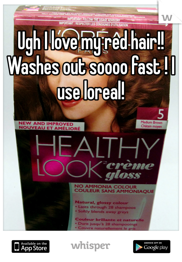 Ugh I love my red hair!! Washes out soooo fast ! I use loreal!