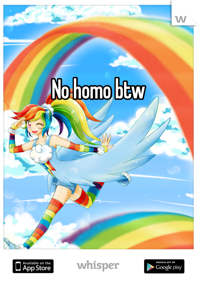 No homo btw
