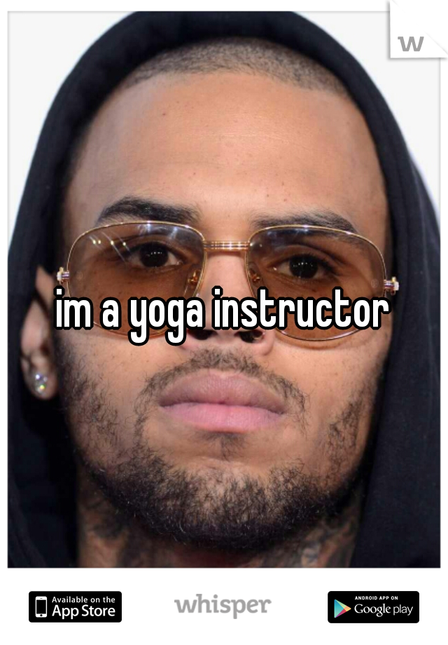 im a yoga instructor