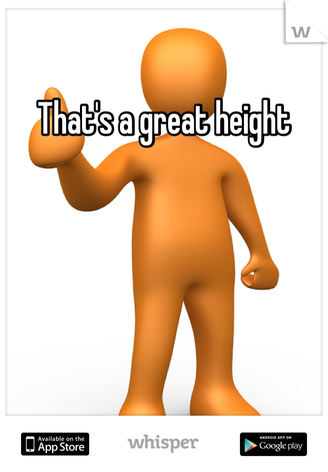 That's a great height