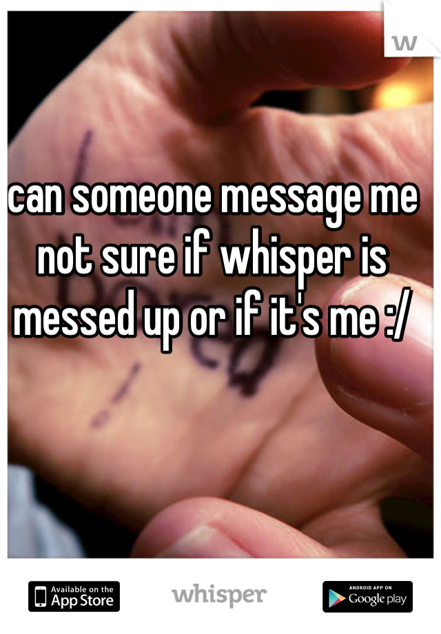 can someone message me
not sure if whisper is messed up or if it's me :/