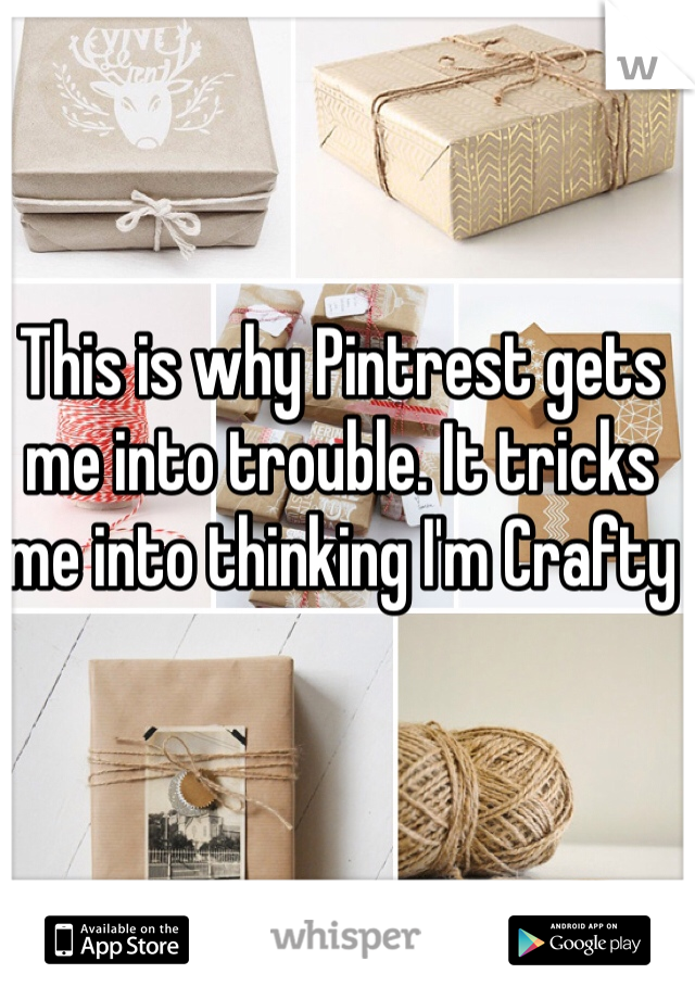 This is why Pintrest gets me into trouble. It tricks me into thinking I'm Crafty 