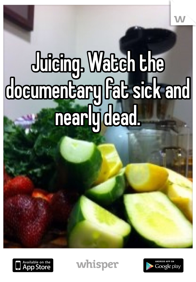 Juicing. Watch the documentary fat sick and nearly dead. 