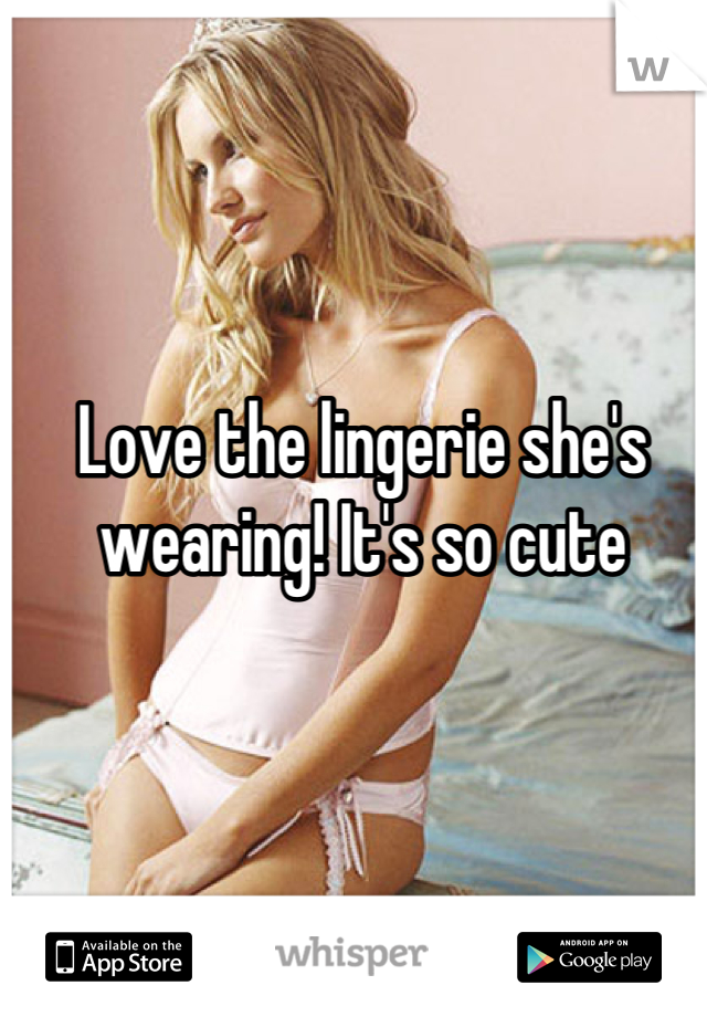 Love the lingerie she's wearing! It's so cute