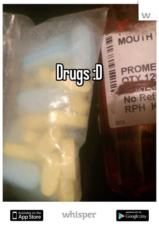 Drugs :D