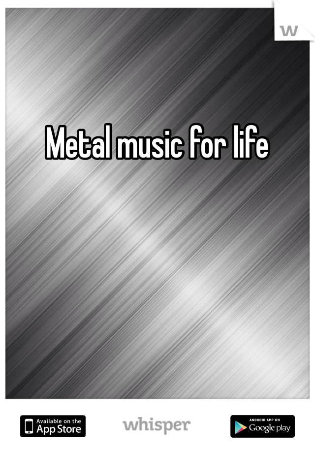 Metal music for life 