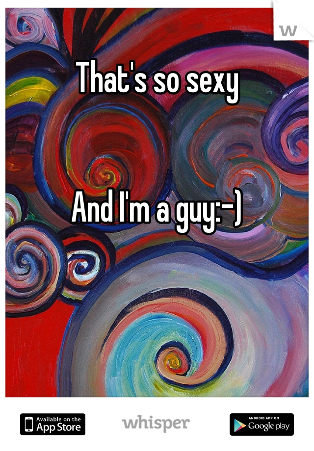 That's so sexy 


And I'm a guy:-)