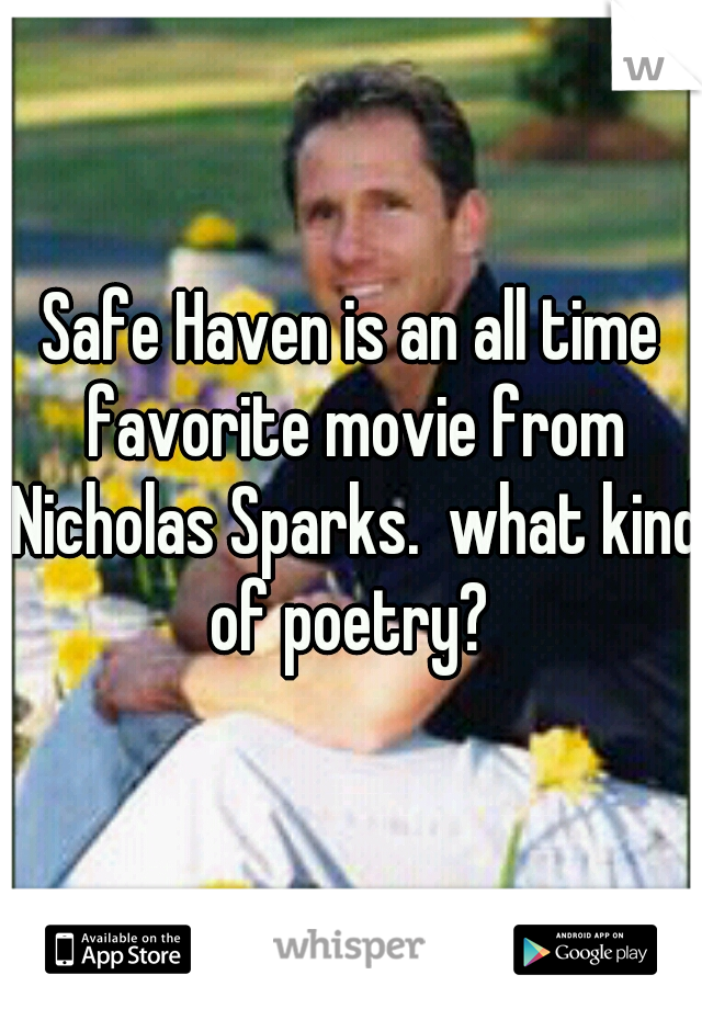 Safe Haven is an all time favorite movie from Nicholas Sparks.  what kind of poetry? 